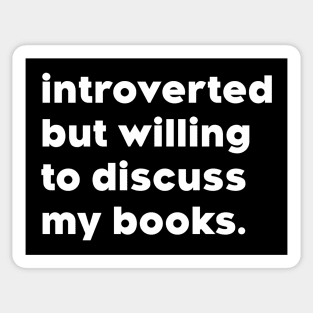introverted but willing to discuss my books Sticker
